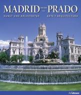 Madrid y el Prado/Madrid And The Prado: Arte y Arquitectura/Art And Architecture di Barbara Borngasser, David Sanchez Cano, Felix Scheffler edito da H.F. Ullmann
