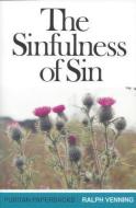 Sinfulness of Sin: di Ralph Venning edito da BANNER OF TRUTH