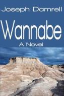 The Wannabe di Joseph Damrell edito da North Star Press of St. Cloud