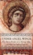 Under Angel Wings di Maria Antonia edito da TAN Books