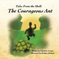 Tales from the Shell: The Courageous Ant di Valentina Arango edito da Ediciones El Pozo
