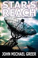 Star's Reach: A Novel of the Deindustrial Future di John Michael Greer edito da Founders House Publishing LLC
