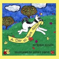 A Day to Bark about di Robin Kruzik edito da Two Square Books Publishing