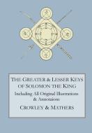 The Greater and Lesser Keys of Solomon the King di Aleister Crowley, S. L. Macgregor Mathers edito da Mockingbird Press
