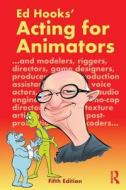 Acting For Animators di Ed Hooks edito da Taylor & Francis Ltd