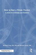 How to Start a Private Practice di Bertrand Liang MD, Mitchell Liester MD edito da Taylor & Francis