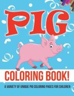Pig Coloring Book! A Variety Of Unique Pig Coloring Pages For Children di Bold Illustrations edito da Bold Illustrations