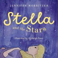 Stella And The Stars di Jennifer Morbitzer edito da BookBaby