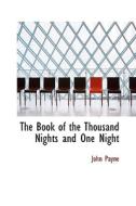 The Book Of The Thousand Nights And One Night di Dr John Payne edito da Bibliolife