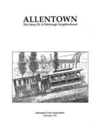 ALLENTOWN The Story Of A Pittsburgh Neighborhood di Allentown History Book Trust edito da Lulu.com