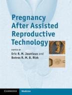 Pregnancy After Assisted Reproductive Technology di Eric Jauniaux edito da Cambridge University Press