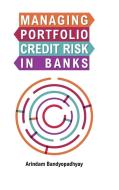 Managing Portfolio Credit Risk in Banks di Arindam Bandyopadhyay edito da Cambridge University Press