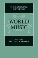 The Cambridge History of World Music di Philip V. Bohlman edito da Cambridge University Press