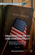 Presidential Faith and Foreign Policy di William Steding edito da Palgrave Macmillan