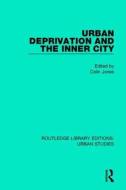 Urban Deprivation And The Inner City edito da Taylor & Francis Ltd