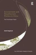 Environment and Resettlement Politics in China di Gorild Heggelund edito da Taylor & Francis Ltd