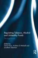 Regulating Tobacco, Alcohol and Unhealthy Foods edito da Taylor & Francis Ltd