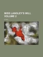 Miss Langley's Will; A Tale di Langley, Anonymous edito da Rarebooksclub.com