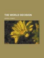 The World Decision di Robert Herrick edito da Rarebooksclub.com