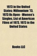1973 In The United States: Millennium '7 di Books Llc edito da Books LLC, Wiki Series
