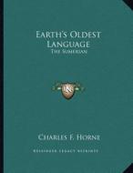 Earth's Oldest Language: The Sumerian edito da Kessinger Publishing