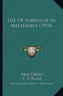 Use of Formulas in Mechanics (1910) di Erik Oberg, C. F. Blake, Lester Gray French edito da Kessinger Publishing