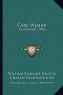 Carl Wimar: A Biography (1908) di William Romaine Hodges edito da Kessinger Publishing