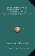 de Beteekenis Van de Wetenschap Van Het Folklore Voor de Godsdienstgeschiedenis (1887) di Laurentius Knappert edito da Kessinger Publishing