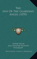 The Inn of the Guardian Angel (1870) di Sophie Segur edito da Kessinger Publishing