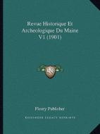 Revue Historique Et Archeologique Du Maine V1 (1901) di Fleury Publishing edito da Kessinger Publishing