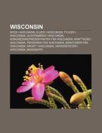 Wisconsin: Byer I Wisconsin, Elver I Wis di Kilde Wikipedia edito da Books LLC, Wiki Series