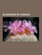 Blizzards in Canada di Source Wikipedia edito da Books LLC, Reference Series