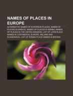 Alternative Names Of European Places, Names Of Places In Greece, Names Of Places In Serbia di Source Wikipedia edito da General Books Llc