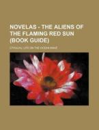 Novelas - The Aliens Of The Flaming Red di Source Wikia edito da Books LLC, Wiki Series