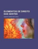 Elementos De Direito Das Gentes di Vicente Ferrer Neto Paiva edito da General Books Llc