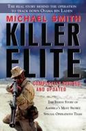 Killer Elite: Completely Revised and Updated: The Inside Story of America's Most Secret Special Operations Team di Michael Smith edito da GRIFFIN