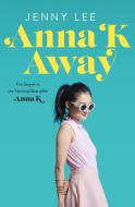 Anna K Away di Jenny Lee edito da FLATIRON BOOKS