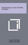 Passionella and Other Stories di Jules Feiffer edito da Literary Licensing, LLC