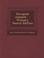 European Enamels di Henry Hardinge Samuel Cunynghame edito da Nabu Press