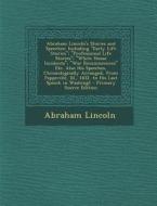 Abraham Lincoln's Stories and Speeches: Including Early Life Stories; Professional Life Stories; White House Incidents; War Reminiscences Etc. Also Hi di Abraham Lincoln edito da Nabu Press