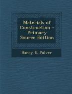 Materials of Construction di Harry E. Pulver edito da Nabu Press
