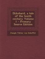 Ekkehard, a Tale of the Tenth Century Volume 1 di Joseph Viktor Von Scheffel edito da Nabu Press