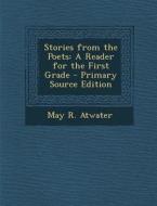 Stories from the Poets: A Reader for the First Grade di May R. Atwater edito da Nabu Press