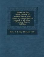 Notes on the Manufacture of Enamel Brick with Some Investigations on Enamel Brick Slips di R. T. 1875- Stull edito da Nabu Press