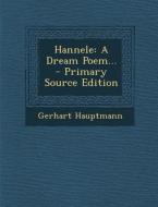 Hannele: A Dream Poem... - Primary Source Edition di Gerhart Hauptmann edito da Nabu Press
