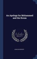 An Apology For Mohammed And The Koran di John Davenport edito da Sagwan Press