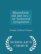 Bloomfield, Old And New di Joseph Fulford Folsom edito da Scholar's Choice