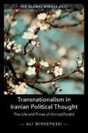 Transnationalism in Iranian Political Thought di Ali Mirsepassi edito da Cambridge University Press