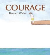 Courage (lap Board Book) di Waber Bernard Waber edito da Hmh Books