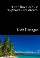 The travels and travails of music di Ruth Finnegan edito da Lulu.com